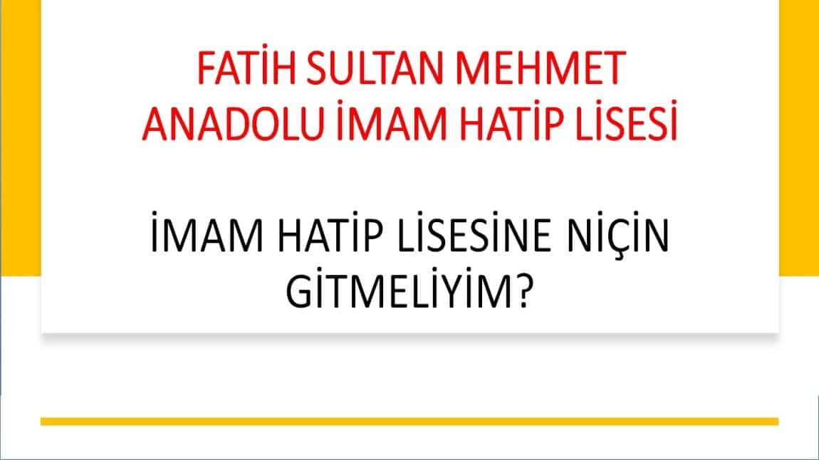 Neden Fatih Sultan Mehmet Anadolu İmam Hatip Lİsesi?